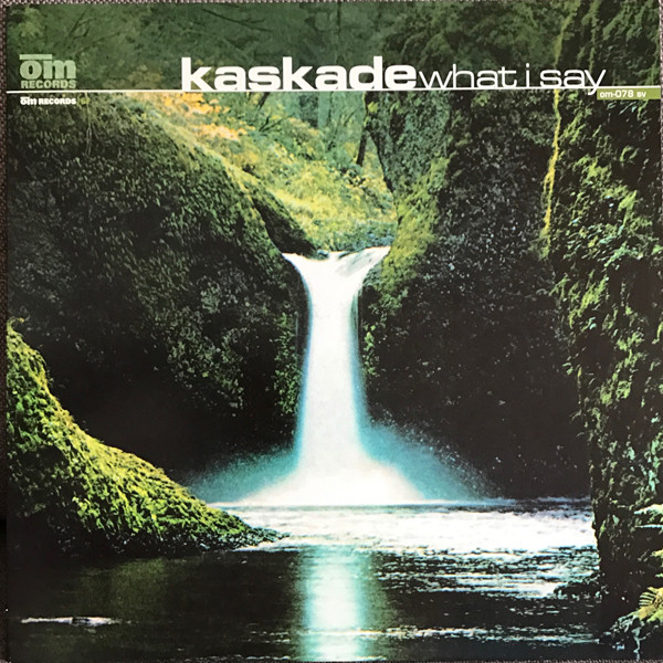 Kaskade - What I Say | OM Records (OM 078SV) - main