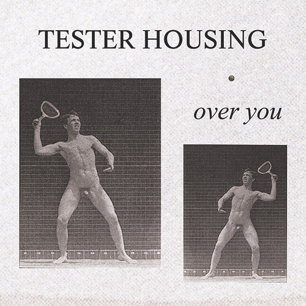 Tester Housing - Over You | Left Ear Records (LER 1026)
