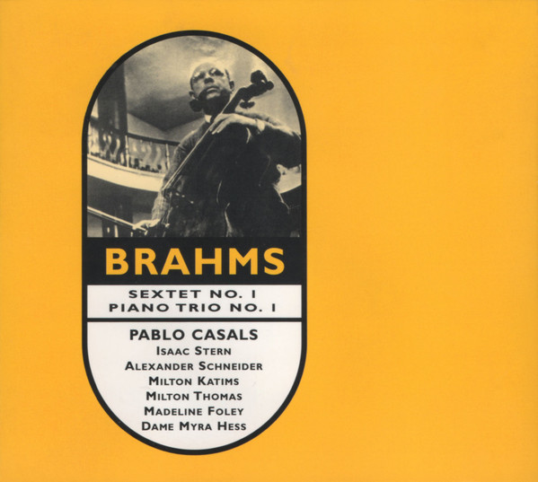 Johannes Brahms / Pablo Casals , Isaac Stern , Alexander Schneider , Milton Katims , Milton Thomas , Madeline Foley , Myra Hess - Sextet No. 1 / Piano Trio No. 1 | Sony Classical (SMK 89498)