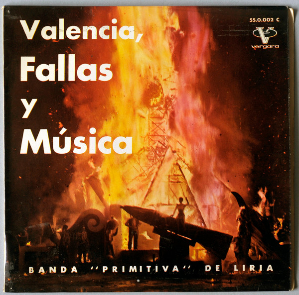 Banda Primitiva De Liria - Valencia, Fallas Y Música | Vergara (55.0.002 C) - main