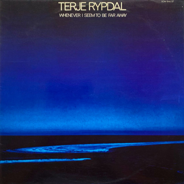 Terje Rypdal - Whenever I Seem To Be Far Away | ECM Records (ECM 1045 ST)