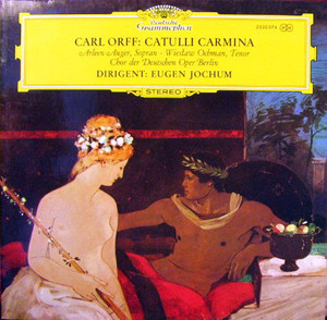Carl Orff , Arleen Auger , Wiesław Ochman , Chor Der Deutschen Oper Berlin , Eugen Jochum - Catulli Carmina | Deutsche Grammophon (2530 074)