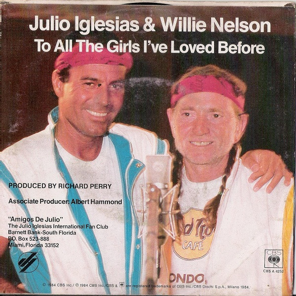 Julio Iglesias & Willie Nelson - To All The Girls I've Loved Before | CBS (CBS A 4252) - 2 Julio Iglesias & Willie Nelson - To All The Girls I've Loved Before | CBS (CBS A 4252) - 2