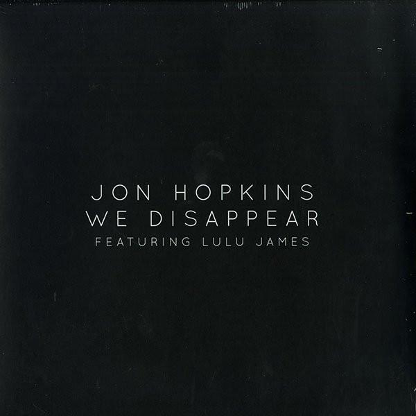 Jon Hopkins Featuring Lulu James - We Disappear | Domino (RUG595T) - main