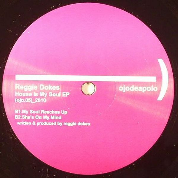 Reggie Dokes - House Is My Soul EP | Ojo De Apolo ((ojo.05)_2010) - 2