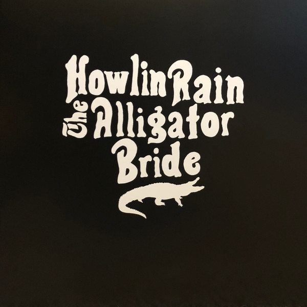 Howlin Rain - The Alligator Bride | Silver Current Records (SC36) - main Howlin Rain - The Alligator Bride | Silver Current Records (SC36) - main