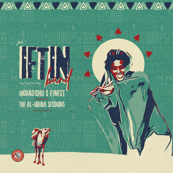 Iftin Band - Mogadishu's Finest: The Al-Uruba Sessions | Ostinato Records (OSTLP013) Iftin Band - Mogadishu's Finest: The Al-Uruba Sessions | Ostinato Records (OSTLP013)