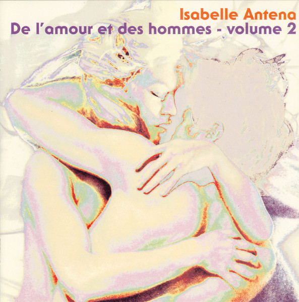 Isabelle Antena - De L'Amour Et Des Hommes - Volume 2 | Les Disques Du Crépuscule (TWI 1010)