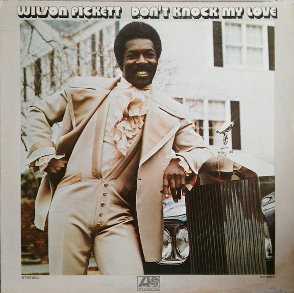 Wilson Pickett - Don't Knock My Love | Atlantic (SD 8300) - main