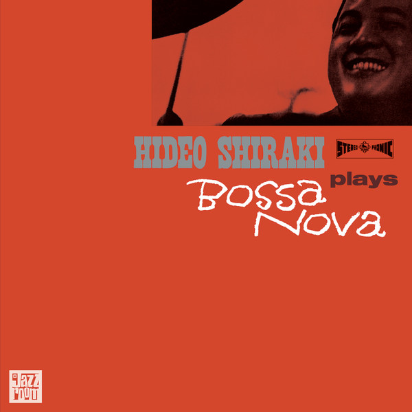 Hideo Shiraki - Plays Bossa Nova | Jazz Room Records (JAZZR-025) Hideo Shiraki - Plays Bossa Nova | Jazz Room Records (JAZZR-025)