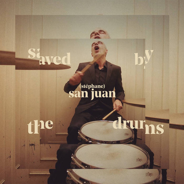 Stephane San Juan - Saved By The Drums | Not On Label (none) - main