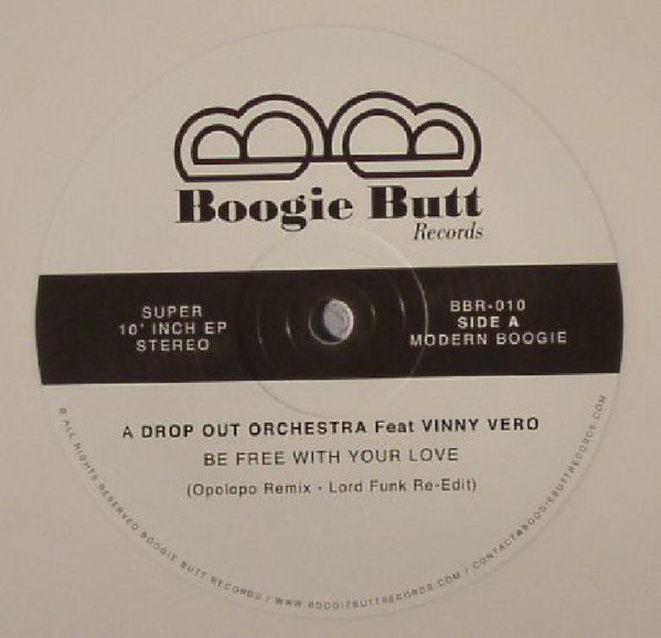 Drop Out Orchestra Feat Vinny Vero , Alvaro Velilla - Be Free With Your Love / Fearless | Boogie Butt (BBR-010)