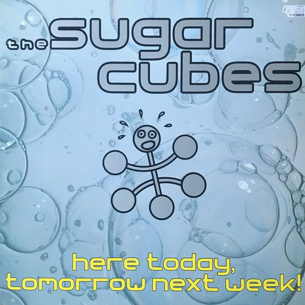 The Sugarcubes - Here Today, Tomorrow Next Week! | Grabaciones Accidentales (GA-40353) - main