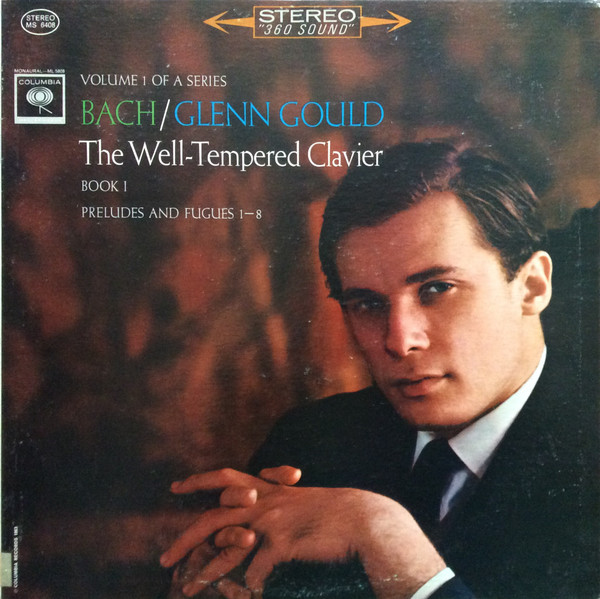 Johann Sebastian Bach , Glenn Gould - The Well-Tempered Clavier, Book I (Preludes And Fugues 1-8) | Columbia Masterworks (MS 6408) Johann Sebastian Bach , Glenn Gould - The Well-Tempered Clavier, Book I (Preludes And Fugues 1-8) | Columbia Masterworks (MS 6408)
