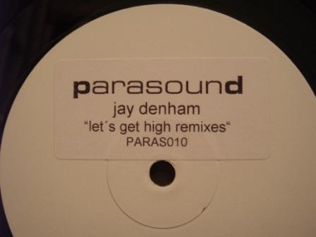 Jay Denham - Let's Get High (Remixes) | Parasound (PARAS010) - 3 Jay Denham - Let's Get High (Remixes) | Parasound (PARAS010) - 3