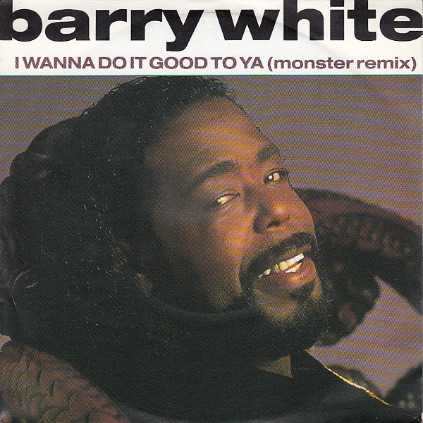 Barry White - I Wanna Do Good To Ya (Monster Remix) | A&M Records (390 584-7) - main Barry White - I Wanna Do Good To Ya (Monster Remix) | A&M Records (390 584-7) - main