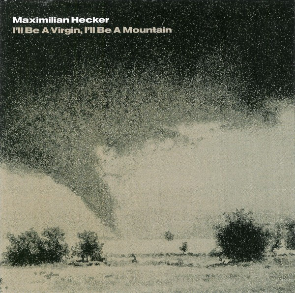 Maximilian Hecker - I'll Be A Virgin, I'll Be A Mountain | V2 (VVR1042842)