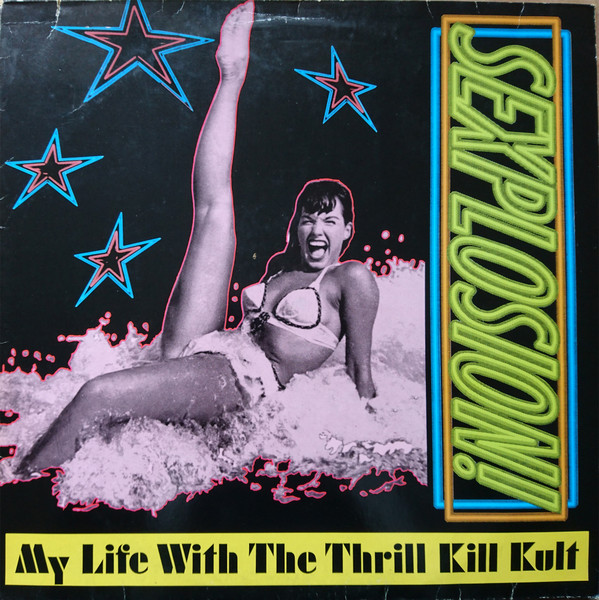 My Life With The Thrill Kill Kult - Sexplosion! | Interscope Records (7567-92163-1)