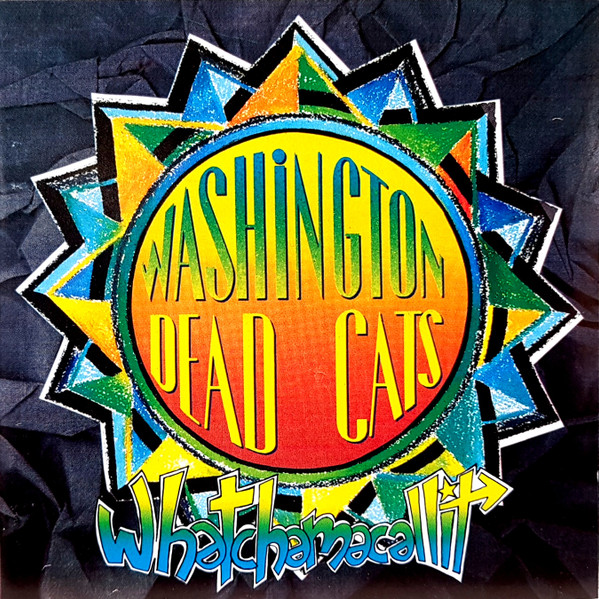 Washington Dead Cats - Whatchamacallit | Musidisc (107902) - main Washington Dead Cats - Whatchamacallit | Musidisc (107902) - main