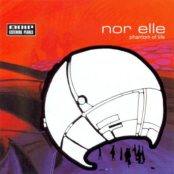 Nor Elle - Phantom Of Life | Mole Listening Pearls (MOLE CD 013-2)