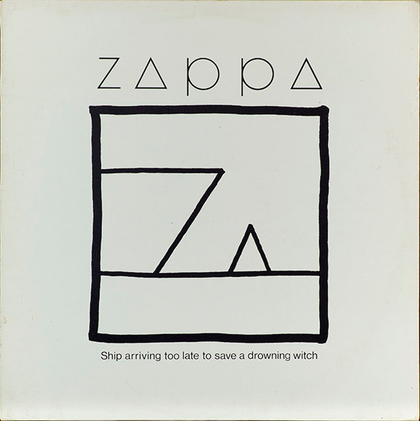 Frank Zappa - Ship Arriving Too Late To Save A Drowning Witch | CBS (85804)