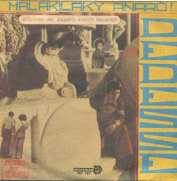 Dédesse - Malakilaky Anarô !.. / Roso Ny Dia | Discomad (467 121) Dédesse - Malakilaky Anarô !.. / Roso Ny Dia | Discomad (467 121)