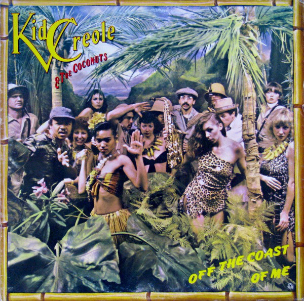 Kid Creole And The Coconuts - Off The Coast Of Me | Island Records (6313 093)