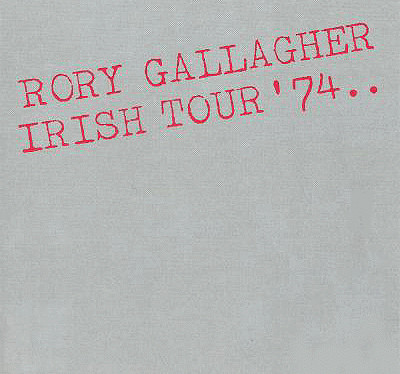 Rory Gallagher - Irish Tour '74 | Demon Records (Fiend CD 120) - main Rory Gallagher - Irish Tour '74 | Demon Records (Fiend CD 120) - main