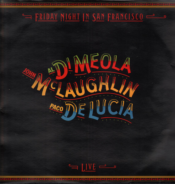 John McLaughlin / Al Di Meola / Paco De Lucía - Friday Night In San Francisco | CBS (CBS 84962) - main