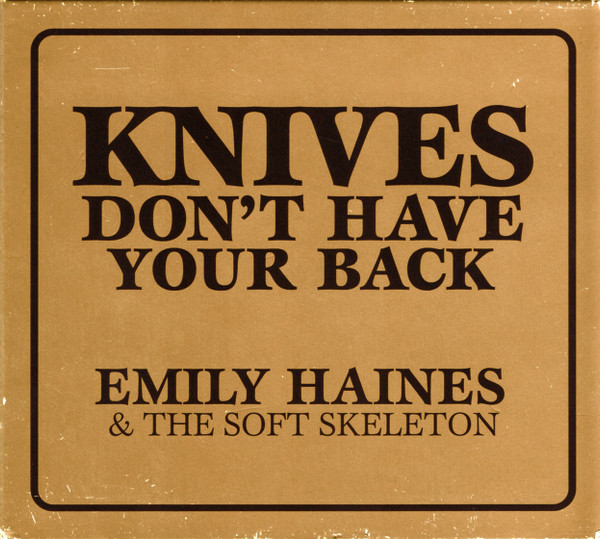 Emily Haines & The Soft Skeleton - Knives Don't Have Your Back | Grönland Records (CDGRON65)
