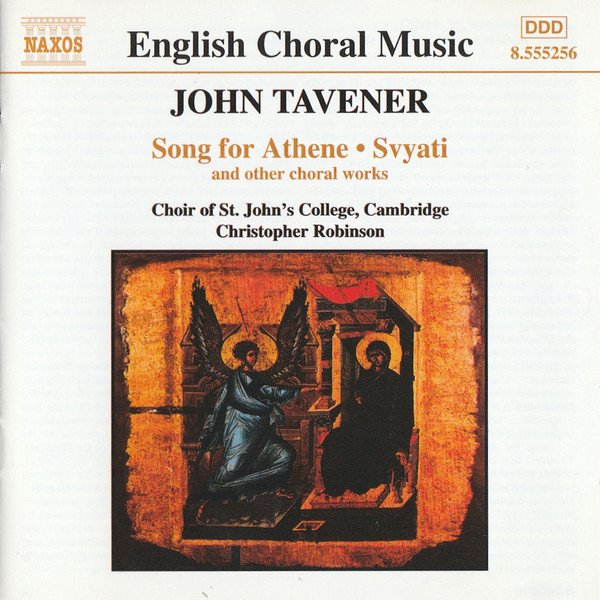 John Tavener - St. John's College Choir , Christopher Robinson - Song For Athene • Svyati And Other Choral Works | Naxos (8.555256) - main
