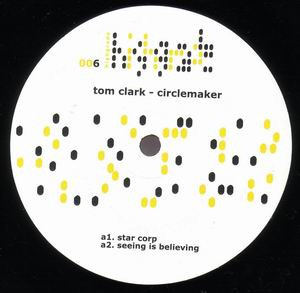 Tom Clark - Circlemaker | Highgrade Records (Highgrade 006)