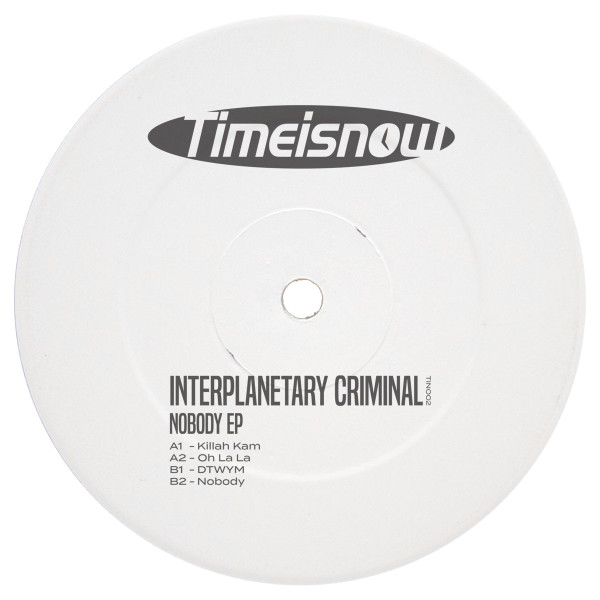 Interplanetary Criminal - Nobody EP | Timeisnow (TIN002) - main Interplanetary Criminal - Nobody EP | Timeisnow (TIN002) - main