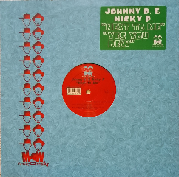 Johnny D & Nicky P - Next To Me / Yes You Dew | MAW Records (MAW-038)