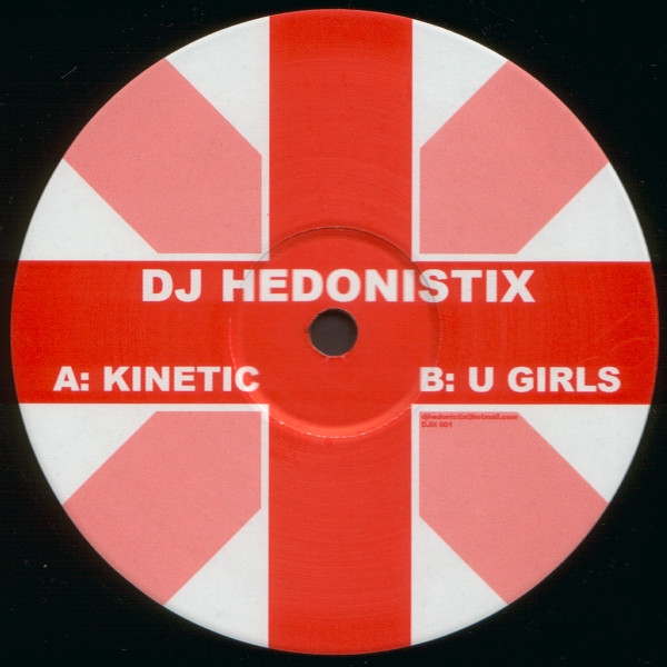 DJ Hedonistix - Kinetic / U Girls | Not On Label (DJH 001)