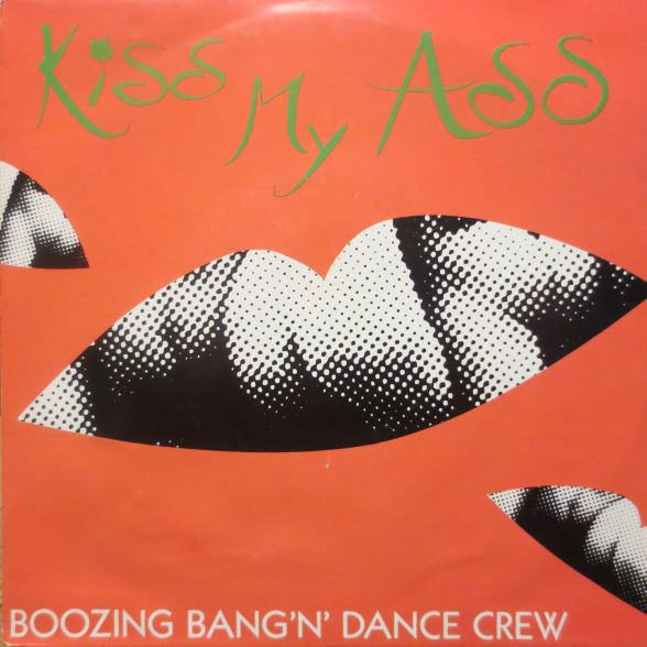 The Boozin' Bang'n' Dance Crew - Kiss My Ass | CBS (654805 7)