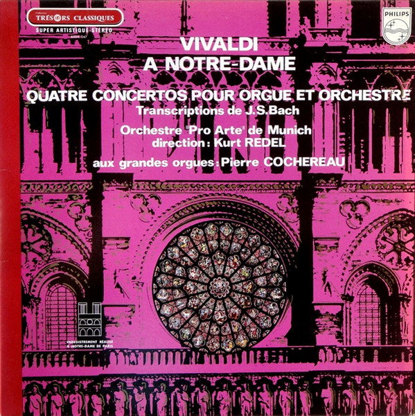 Antonio Vivaldi , Orchestre Pro Arte De Munich , Kurt Redel , Pierre Cochereau - Vivaldi A Notre-Dame - Quatre Concertos Pour Orgue Et Orchestre - Transcriptions De J.S.Bach | Philips (6504 047) Antonio Vivaldi , Orchestre Pro Arte De Munich , Kurt Redel , Pierre Cochereau - Vivaldi A Notre-Dame - Quatre Concertos Pour Orgue Et Orchestre - Transcriptions De J.S.Bach | Philips (6504 047)