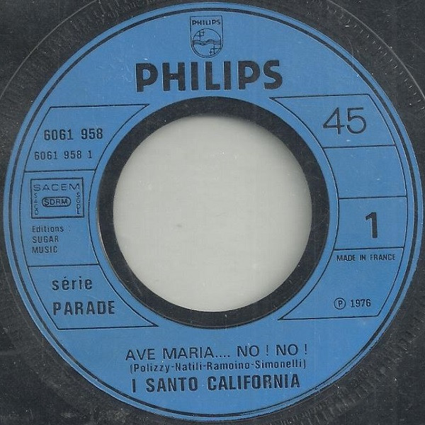I Santo California - Ave Maria... No! No! / I Tuoi Occhi Sorridenti | Philips (6061 958) - 3 I Santo California - Ave Maria... No! No! / I Tuoi Occhi Sorridenti | Philips (6061 958) - 3
