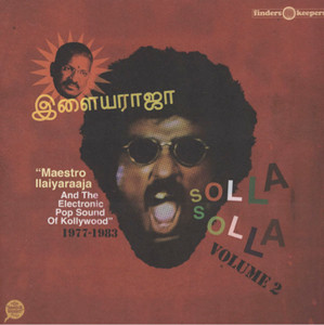 Ilaiyaraaja - Solla Solla Volume 2 | Finders Keepers Records (FKR043LP) Ilaiyaraaja - Solla Solla Volume 2 | Finders Keepers Records (FKR043LP)