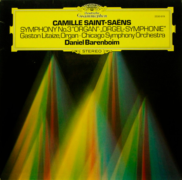 Camille Saint-Saëns - Gaston Litaize · Chicago Symphony Orchestra , Daniel Barenboim - Symphony No. 3 ”Organ” · „Orgel-Symphonie” | Deutsche Grammophon (2530 619) Camille Saint-Saëns - Gaston Litaize · Chicago Symphony Orchestra , Daniel Barenboim - Symphony No. 3 ”Organ” · „Orgel-Symphonie” | Deutsche Grammophon (2530 619)