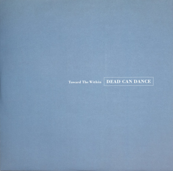 Dead Can Dance - Toward The Within | 4AD (DAD3627) - 3