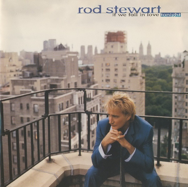 Rod Stewart - If We Fall In Love Tonight | Warner Bros. Records (9362-46460-2) - main