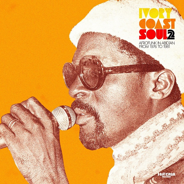 Various - Ivory Coast Soul 2 - Afro Soul In Abidjan From 1976 To 1981 | Hot Casa Records (HC 21 Triple LP) - main Various - Ivory Coast Soul 2 - Afro Soul In Abidjan From 1976 To 1981 | Hot Casa Records (HC 21 Triple LP) - main