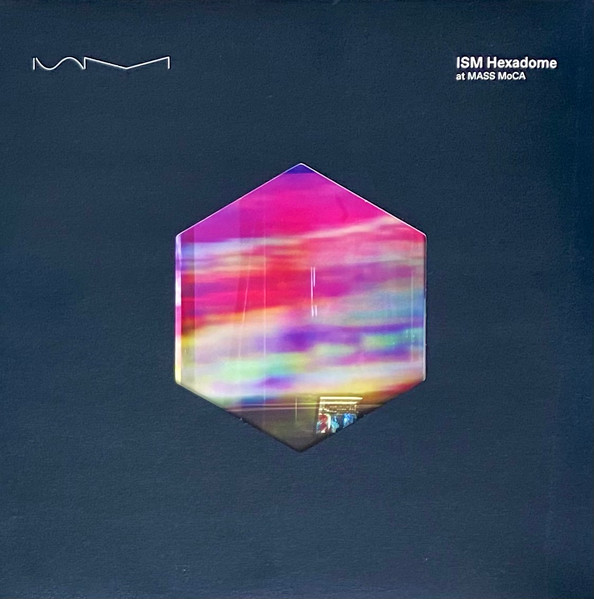 Various - ISM Hexadome At MASS MoCA | Institute for Sound & Music (ISM 001) - main