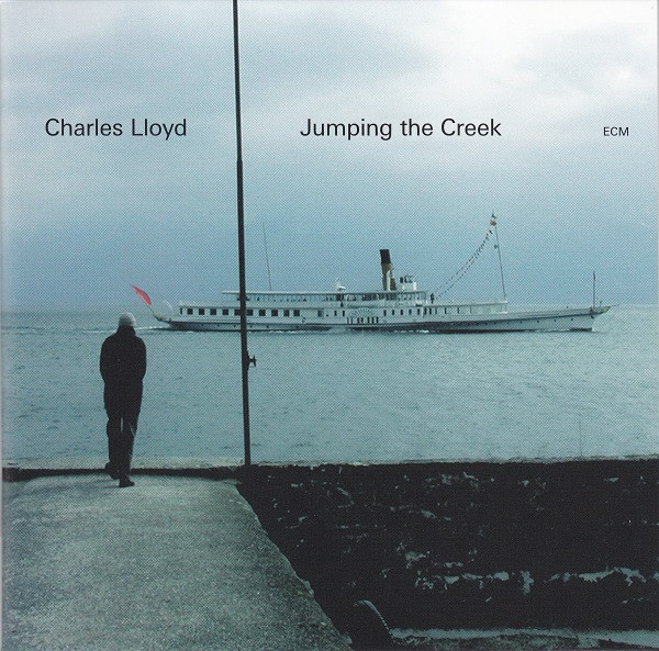 Charles Lloyd - Jumping The Creek | ECM Records (ECM 1911) - 2