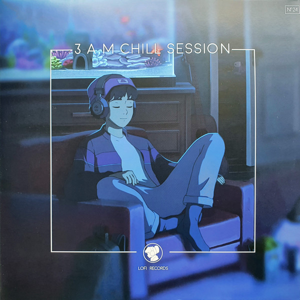 Various - 3 A.M Chill Session | Lofi Records (N° 24) Various - 3 A.M Chill Session | Lofi Records (N° 24)