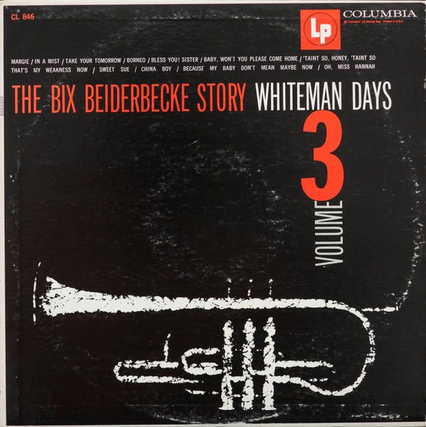 Bix Beiderbecke - The Bix Beiderbecke Story / Volume 3 - Whiteman Days | Columbia (CL 846)