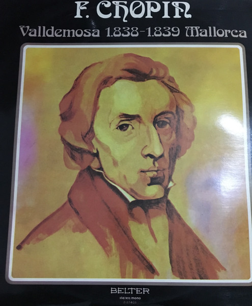 Frédéric Chopin - Valldemosa 1.838-1.839 Mallorca "La Gota De Agua" | Discos Belter, S.A. (2-27.403)