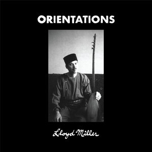 Lloyd Miller - Orientations | FOUNTAINavm (FAVM 023) - 2