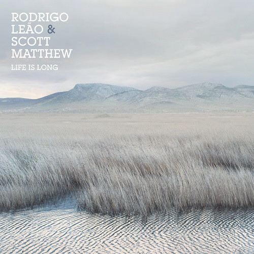 Rodrigo Leão & Scott Matthew - Life Is Long | Universal Music Portugal (5714977) - main